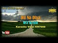 Dil Na Diya OST Krrish (Karaoke/Lyrics/No Vocal) | Version BKK_KN7000