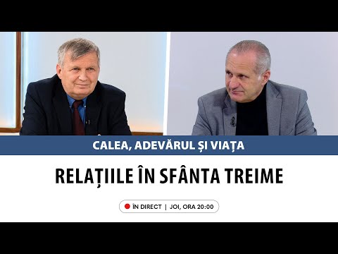 În direct: „Relațiile în Sfânta Treime” | Calea, Adevărul și Viața, cu Iuliu Centea, 23 martie 2023