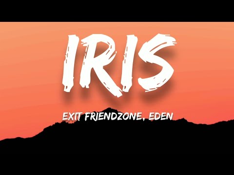 Exit Friendzone ft. Eden - Iris (Lyrics)