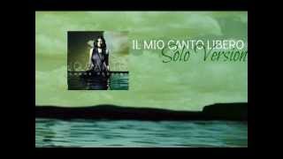 Laura Pausini - Il Mio Canto Libero (Solo Version)