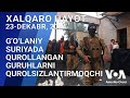 xalqaro hayot 23 dekabr 2024 yil g’o’laniy suriyada qurollangan guruhlarni qurolsizlantirmoqchi