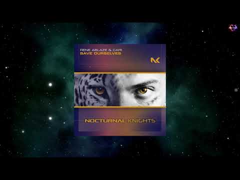 Rene Ablaze & Cari - Save Ourselves (Extended Mix) [NOCTURNAL KNIGHTS MUSIC]