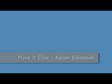 Move It Slow - Kevon Edmonds