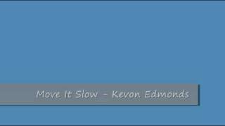 Move It Slow - Kevon Edmonds