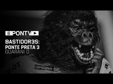 BASTIDOR3S: Ponte Preta 3 x 0 Guarani