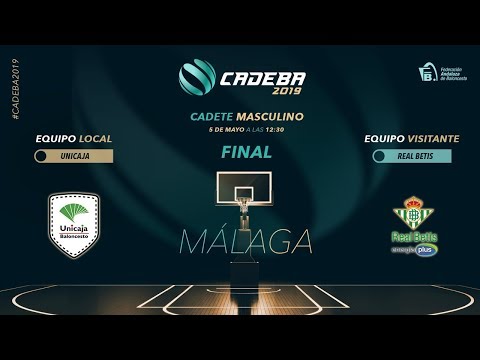 CADEBACADMAS 2019 - FINAL - UNICAJA ANDALUCIA vs REAL BETIS ENERGIA PLUS