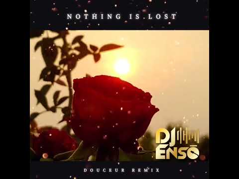 Dj Ensō - Luca Fogale - Nothing Is Lost (Douceur Remix)