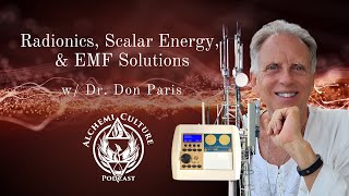 Radionics, Scalar Energy, & EMF Solutions with Dr Don Paris