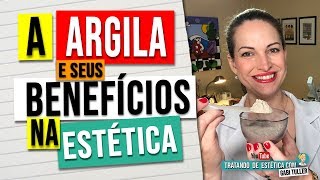 A Argila e seus Benefícios na Estética! | Gabi Tuller