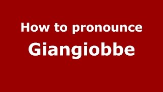 How to pronounce Giangiobbe