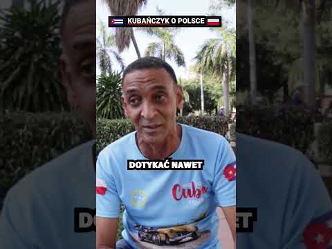 Kubańczyk szczerze o Polakach