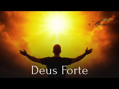 Deus Forte, Música Gospel, Louvor, Hino de Adoração ao Senhor, Gospel Music