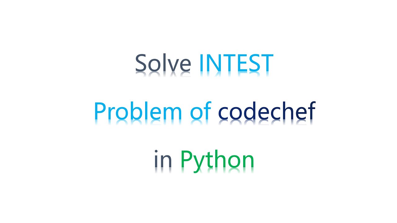 How To Solve INTEST Problem | Codechef | Python
