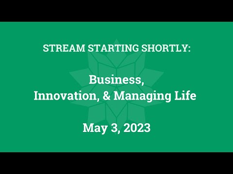 Business, Innovation, and Managing Life (May 3, 2023)