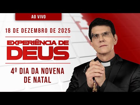 EXPERIÊNCIA DE DEUS | 18/12/25 | 4º DIA DA NOVENA DE NATAL | @PadreManzottiOficial