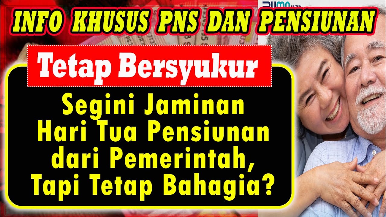 PEMRINTAH SUDAH MENJAMIN HARI TUA PENSIUNAN PNS, MESKIPUN HANYA SEGINI...! LAYAKKAH?