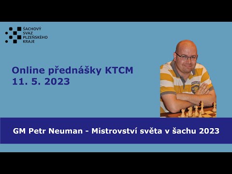 Přednášky KTCM - Mistrovství světa v šachu 2023 - 3/3 (11.5.2023)