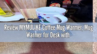 Review MYMULIKE Coffee Mug Warmer, Mug Warmer for Desk with 6 Temperature Settings & 1-12H Timer, Sm