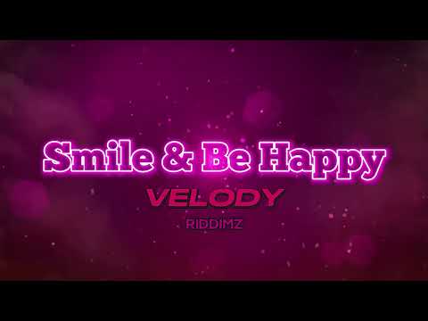 Velody Riddimz - Smile And Be Happy (Lyric Video)