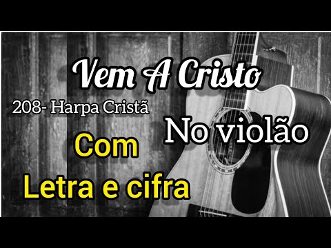Vem A Cristo - Harpa Cristã