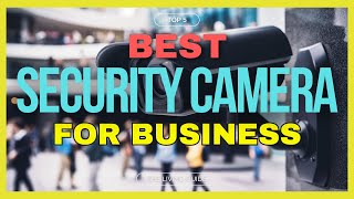 🔥 Best Security Camera for Business in 2024 ☑️ TOP 5 ☑️