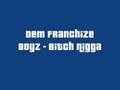 Dem Franchise Boys - Bitch Nigga High Quality