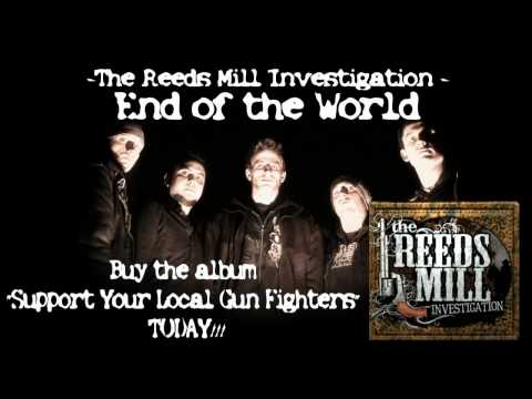 The Reeds Mill Investigation - End of the World