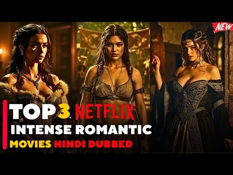 Top 3 Intense Romantic Watch Alone Movies on Netflix | Hindi Dubbed | For Mature Audiences