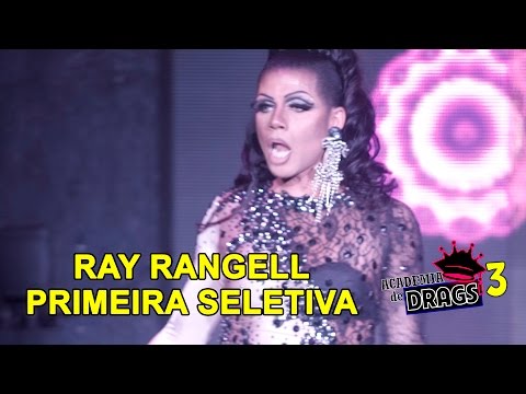 PRIMEIRA SELETIVA - RAY RANGELL - ACADEMIA DE DRAGS 3