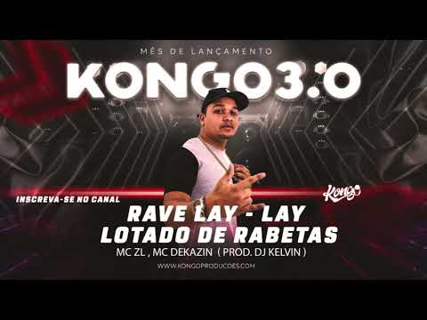 Rave Lay - Lay/Lotado de Rabeta - MC ZL, MC Dekazin (Prod. CRL DJ Kelvin)