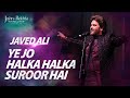Ye Jo Halka Halka Suroor Hai Javed Ali First Time Ever Jashn E Rekhta 2023