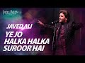 Ye Jo Halka Halka Suroor Hai | Javed Ali | First Time Ever | Jashn-e-Rekhta 2023