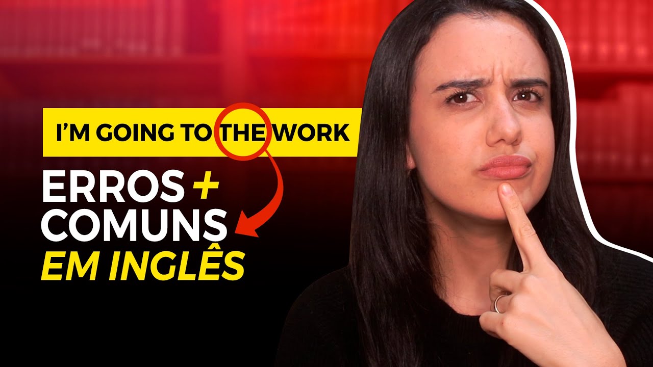 5 erros de INGLÊS muito comuns de brasileiros