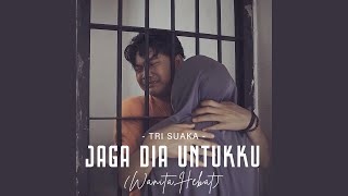 Download lagu JAGA DIA UNTUKKU (WANITA HEBAT) mp3