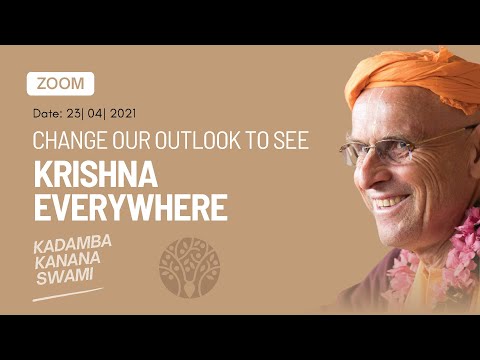 Change Our Outlook to See Krishna Everywhere - Zoom, 7 may 2021
