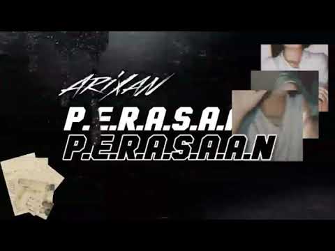 AriXan - p.e.r.a.s.a.a.n (VIDEO LIRIK RASMI)