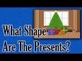 What Shape Are The Presents Christmas Fun For Children