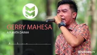 Download lagu GERRY MAHESA - AIR MATA DARAH mp3