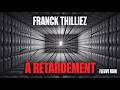 À retardement – Franck Thilliez | Thriller | Livre Audio