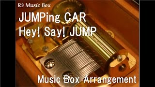 JUMPing CAR/Hey! Say! JUMP [Music Box]