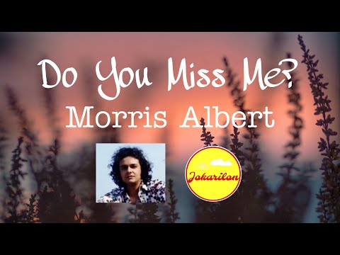 Do You Miss Me? - Morris Albert