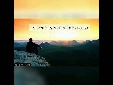 30 Minutos de louvor pra acalmar a alma.