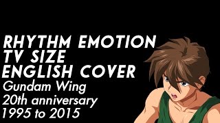 Rhythm Emotion TV Size English cover (Gundam Wing) (20th anniversary 1995 - 2015)