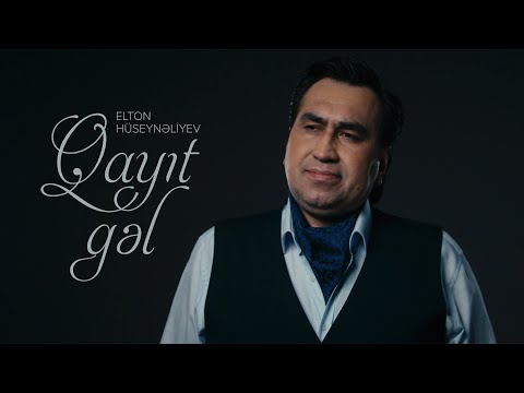 Elton Hüseynəliyev — Qayıt Gəl (Rəsmi Musiqi Videosu)