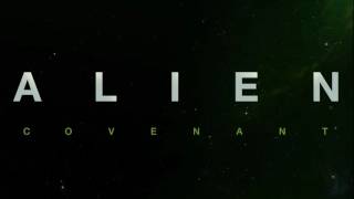 Soundtrack Alien Covenant (Theme Song) - Musique film Alien Covenant (2017)