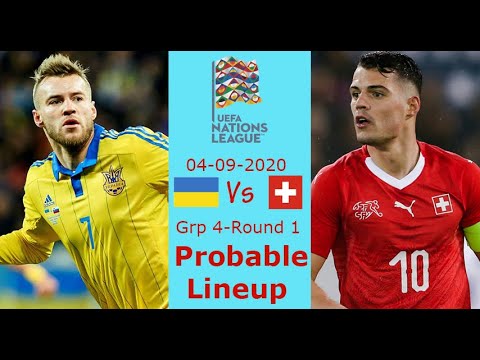 Ukraine Vs Switzerland Probable Lineup in the UEFA Nations League A 04/09/2020