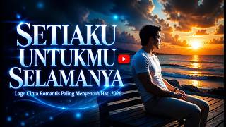 Download lagu SETIAKU UNTUKMU SELAMANYA...Cinta yang tak pernah berakhir...LAGU ROMANTIS SEDIH & PUITIS 2026 mp3