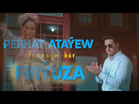 Firyuza & Perhat Atayew  - Armanym bar