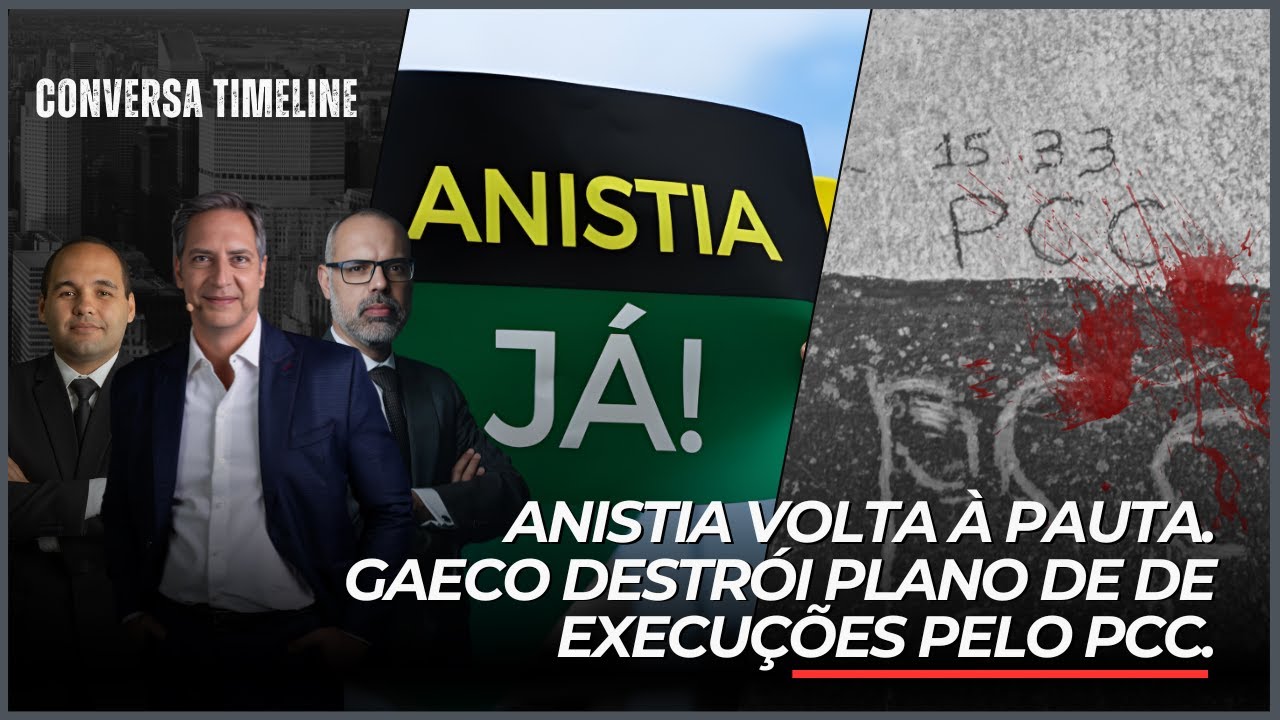 Anistia volta à pauta. Gaeco destrói plano de de execuções pelo PCC. | Conversa Timeline – 24/10/25