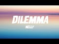 Nelly - Dilemma (Lyrics) Ft. Kelly Rowland